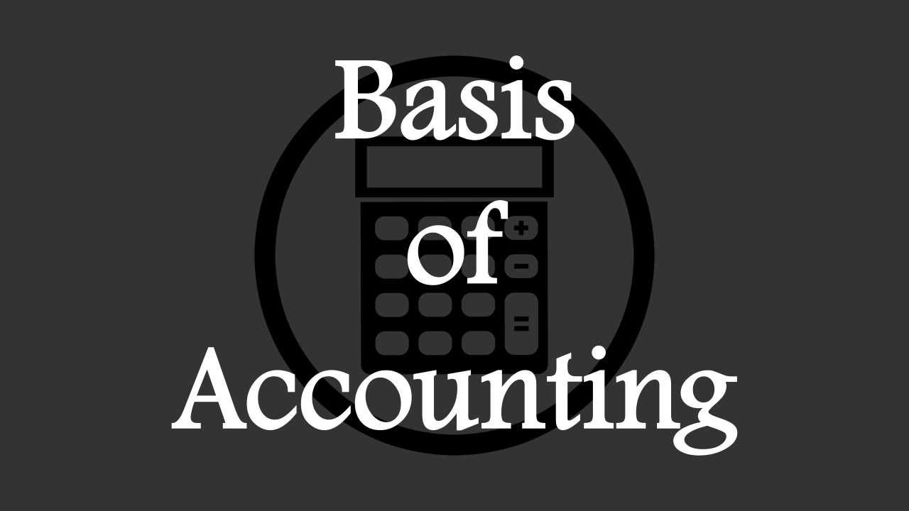 What is Basis of Accounting? Meaning, Features and More.