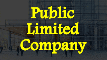 Public Limited Company: Meaning, Features and More.
