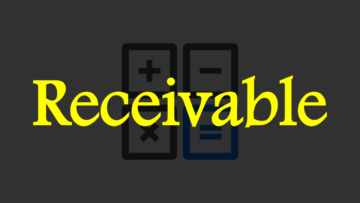 What is Receivable? Meaning, Features, and More.